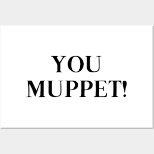 YOU MUPPET! Posters and Art